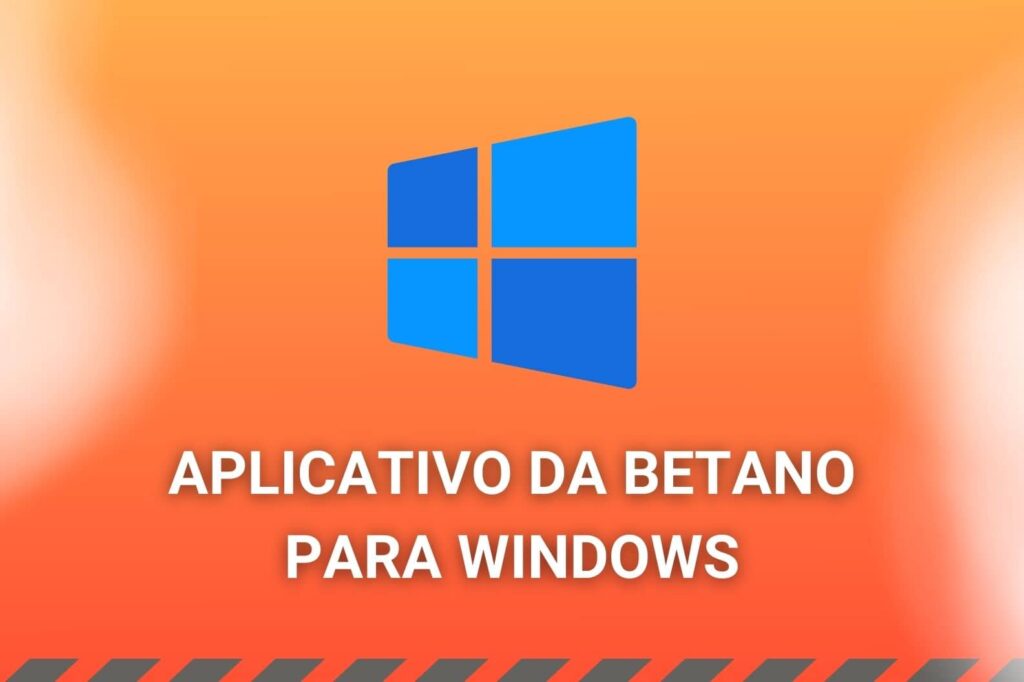 Existe um aplicativo para dispositivos Windows da casa de apostas Betano Brasil