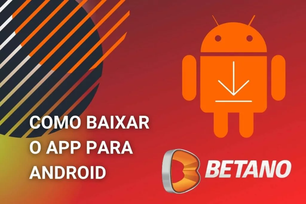 instruções para baixar o aplicativo Betano Brasil para smartphones Android