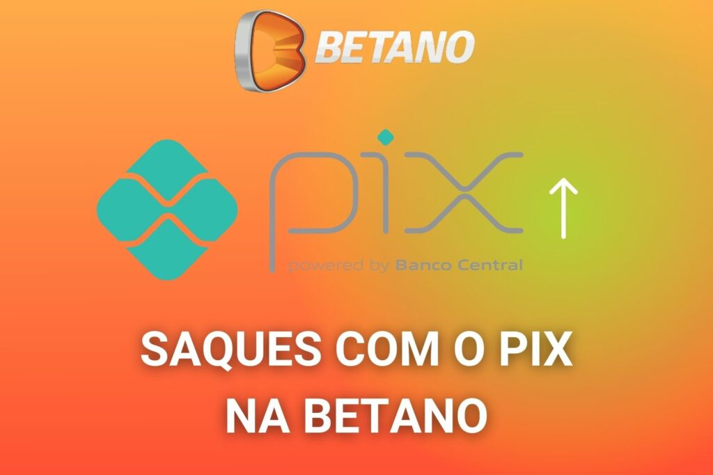 Betano Brasil como sacar dinheiro para Pix