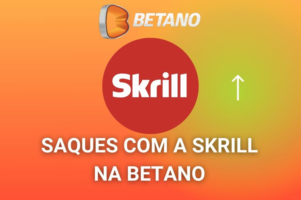 Betano Brasil como sacar dinheiro via Skrill